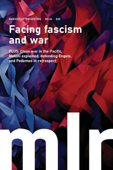 Marxist Left Review #26: Facing fascism and war