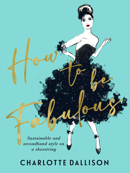How to be Fabulous: Sustainable, second-hand style on a shoestring