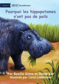 Title: Why Hippos Have No Hair - Pourquoi les hippopotames n'ont pas de poils, Author: Basilio Gimo