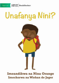 Title: What Are You Doing? - Unafanya Nini?, Author: Nina Orange