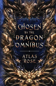 Title: Chosen by the Dragons Omnibus, Author: Atlas Rose