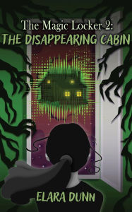 Title: The Magic Locker 2: The Disappearing Cabin, Author: Elara Dunn