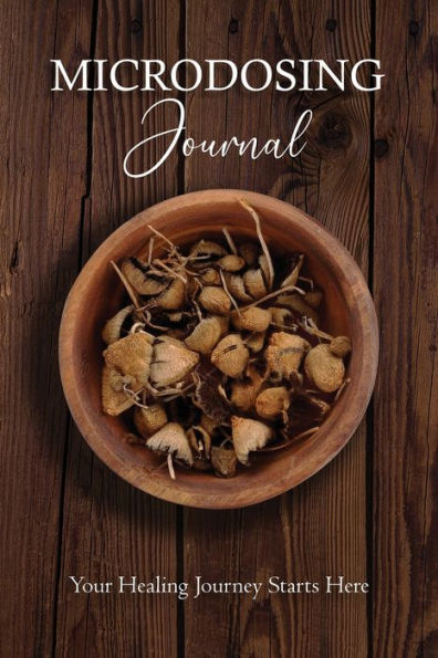 Microdosing Journal: Psilocybin Mushroom (Magic Mushroom) Version. Your Healing Journey Starts Here: Amanita Muscaria (Fly Agaric) Version. Your Healing Journey Starts Here : Psilocybin Mushroom Version. Your Healing Journey Starts Here