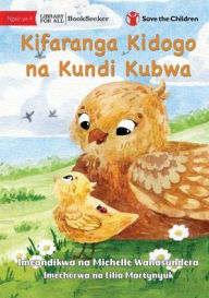 Title: The Little Chick and the Big Flock - Kifaranga Kidogo na Kundi Kubwa, Author: Michelle Wanasundera