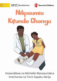 Title: When I Broke My Ankle - Nilipoumia Kifundo Changu, Author: Michelle Wanasundera