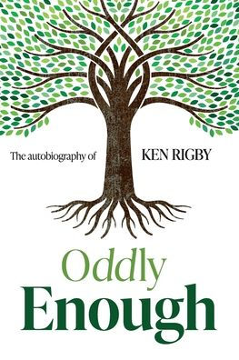 Oddly Enough: The Autobiography of Ken Rigby