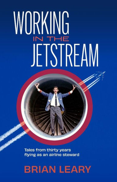 Working the Jetstream: Tales from thirty years flying as an airline steward