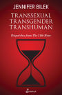 Transsexual Transgender Transhuman: Dispatches from The 11th Hour