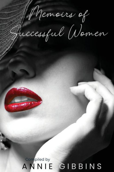 Memoirs of Successful Women: A collection of stories from women who have lived, breathed, and elevated their brand