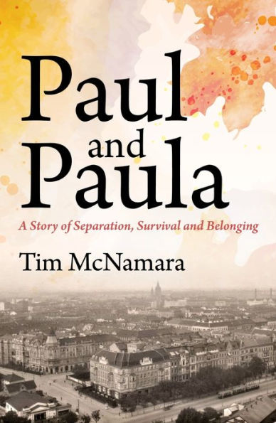 Paul and Paula: A Story of Separation, Survival and Belonging