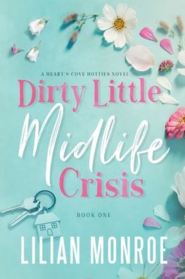 Dirty Little Midlife Crisis: A later-in-life romance