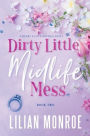 Dirty Little Midlife Mess: A later-in-life romance