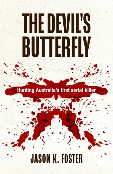 The Devil's Butterfly: Hunting Australia's first serial killer