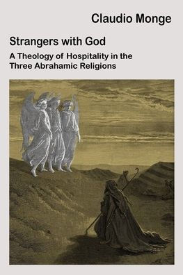 Strangers with God: A Theology of Hospitality the Three Abrahamic Religions