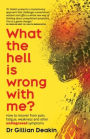 What the Hell is Wrong With Me?: How to recover from pain, fatigue, weakness and other undiagnosed symptoms