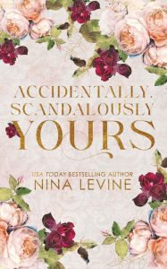 Title: Accidentally, Scandalously Yours Special Edition, Author: Nina Levine