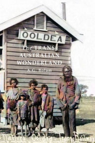 Title: The Trans-Australian Wonderland, Author: A G Bolam