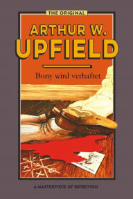 Title: Bony wird verhaftet: (Death of a Swagman), Author: Arthur W. Upfield