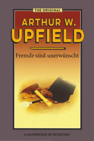 Title: Fremde sind unerwünscht: (Bony and the Kelly Gang), Author: Arthur W. Upfield