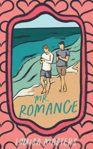 Title: Mr. Romance, Author: Louisa Masters