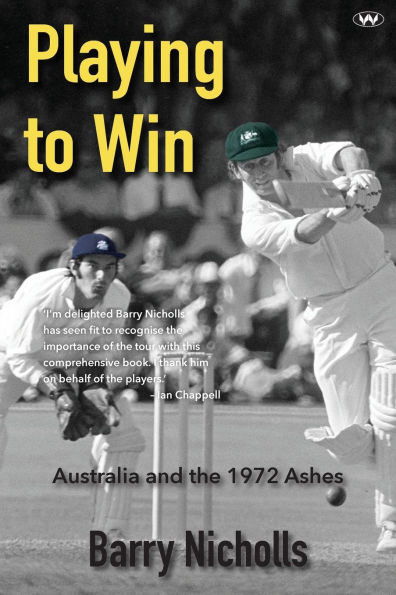 Playing to Win: Australia and the 1972 Ashes
