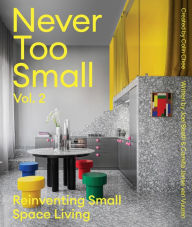 Read books for free without downloading Never Too Small: Vol. 2: Reinventing Small Space Living 9781923049079 (English literature) DJVU