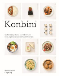 Title: Konbini: Cult recipes, stories and adventures from Japan's iconic stores, Author: Brendan Liew