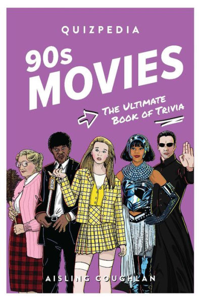 90s Movies Quizpedia: The Ultimate Book of Trivia