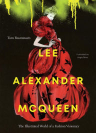 Title: Lee Alexander McQueen: The Illustrated World of a Fashion Visionary, Author: Tom Rasmussen