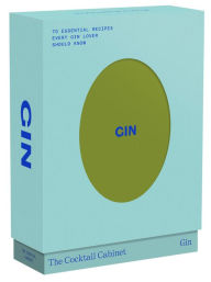 Title: The Cocktail Cabinet: Gin: The essential drinks every gin lover should know, Author: Kara Newman
