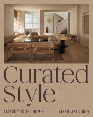 Title: Curated Style: Artfully Edited Homes with Soul, Author: Kerrie-Ann Jones