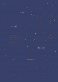 Title: The Little Dream Journal: A space to spark insights from your midnight mind, Author: Tzivia Gover