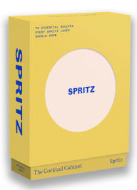 Title: The Cocktail Cabinet: Spritz: The Essential Drinks Every Spritz Lover Should Know, Author: Kara Newman