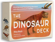 Title: The Dinosaur Deck: 52 of the most fascinating dinosaurs and other prehistoric reptiles, Author: Riley Black