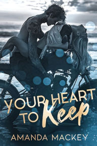 Title: Your Heart to Keep, Author: Amanda Mackey