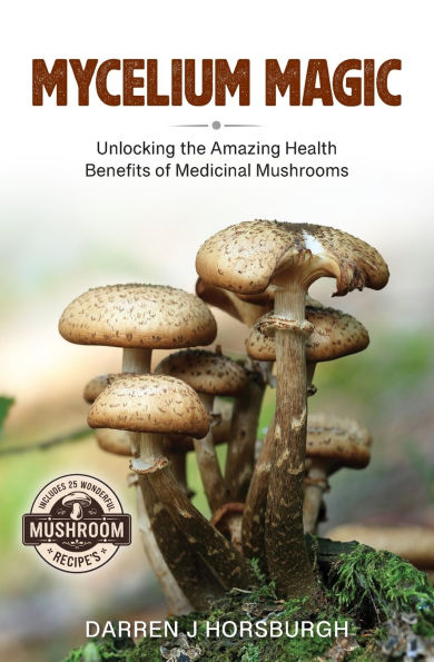 Mycelium Magic: Unlocking the Amazing Health Benefits of Medicinal Mushrooms