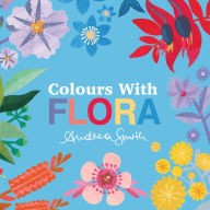 Title: Colours with Flora, Author: Andrea Smith