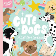 Title: Cute Dogs: A Life the Flap Book, Author: Christie Williams