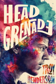 Title: Head Grenade, Author: Troy Henderson