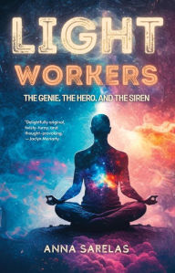 Title: LightWorkers: The Genie, the Hero, and the Siren, Author: Anna Sarelas