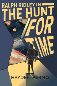 Title: Ralph Ridley in the Hunt for Time, Author: Hayden Perno