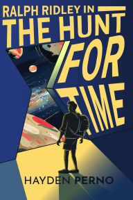 Title: Ralph Ridley in the Hunt for Time, Author: Hayden Perno