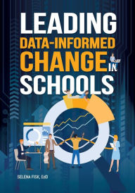 Title: Leading Data-Informed Change in Schools, Author: Selena Fisk