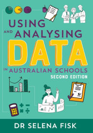 Title: Using and Analysing Data in Australian Schools, Author: Selena Fisk