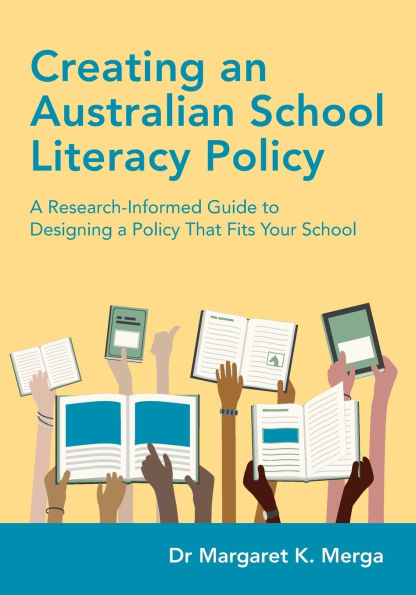 Creating an Australian School Literacy Policy: a Research-Informed Guide to Designing Policy That Fits Your