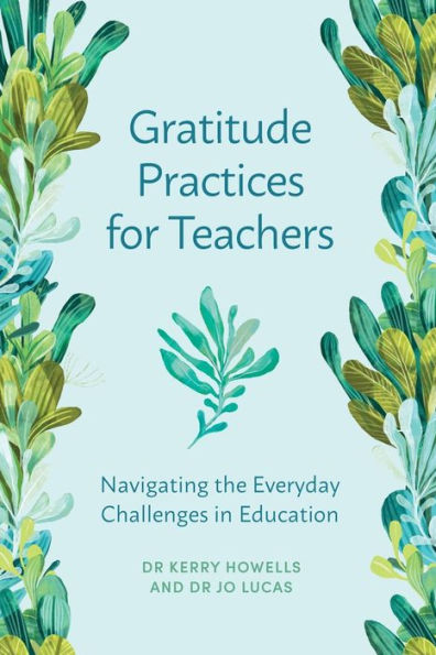 Gratitude Practices for Teachers: Navigating the Everyday Challenges Education