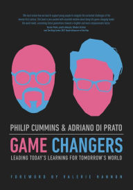 Title: Game Changers: Leading Today's Learning for Tomorrow's World, Author: Dr Phil Cummins