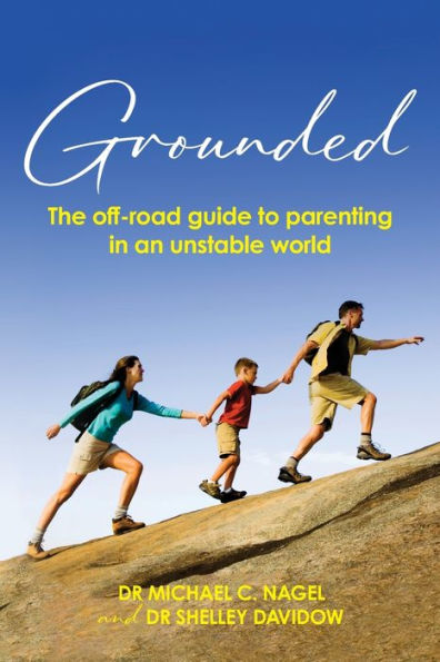 Grounded: The off-road guide to parenting an unstable world