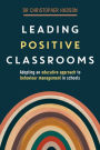 Leading Positive Classrooms: Adopting an Educative Approach to Behaviour Management in Schools