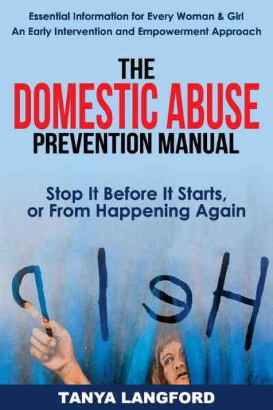 The Domestic Abuse Prevention Manual: Stop It Before It Starts, or From Happening Again